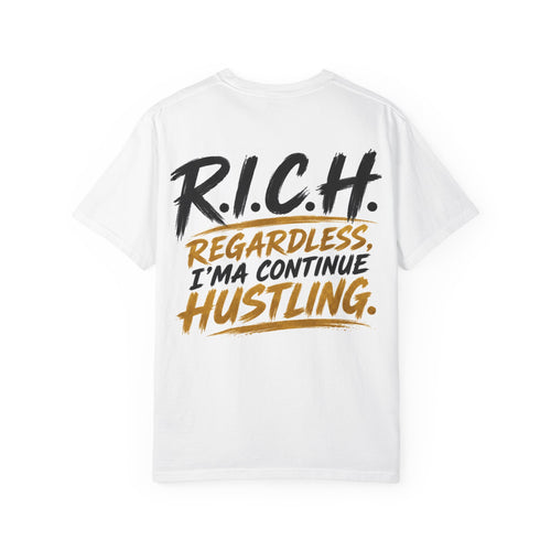 R.I.C.H. Regardless I'm Continue Hustling T-shirt | Motivational Streetwear