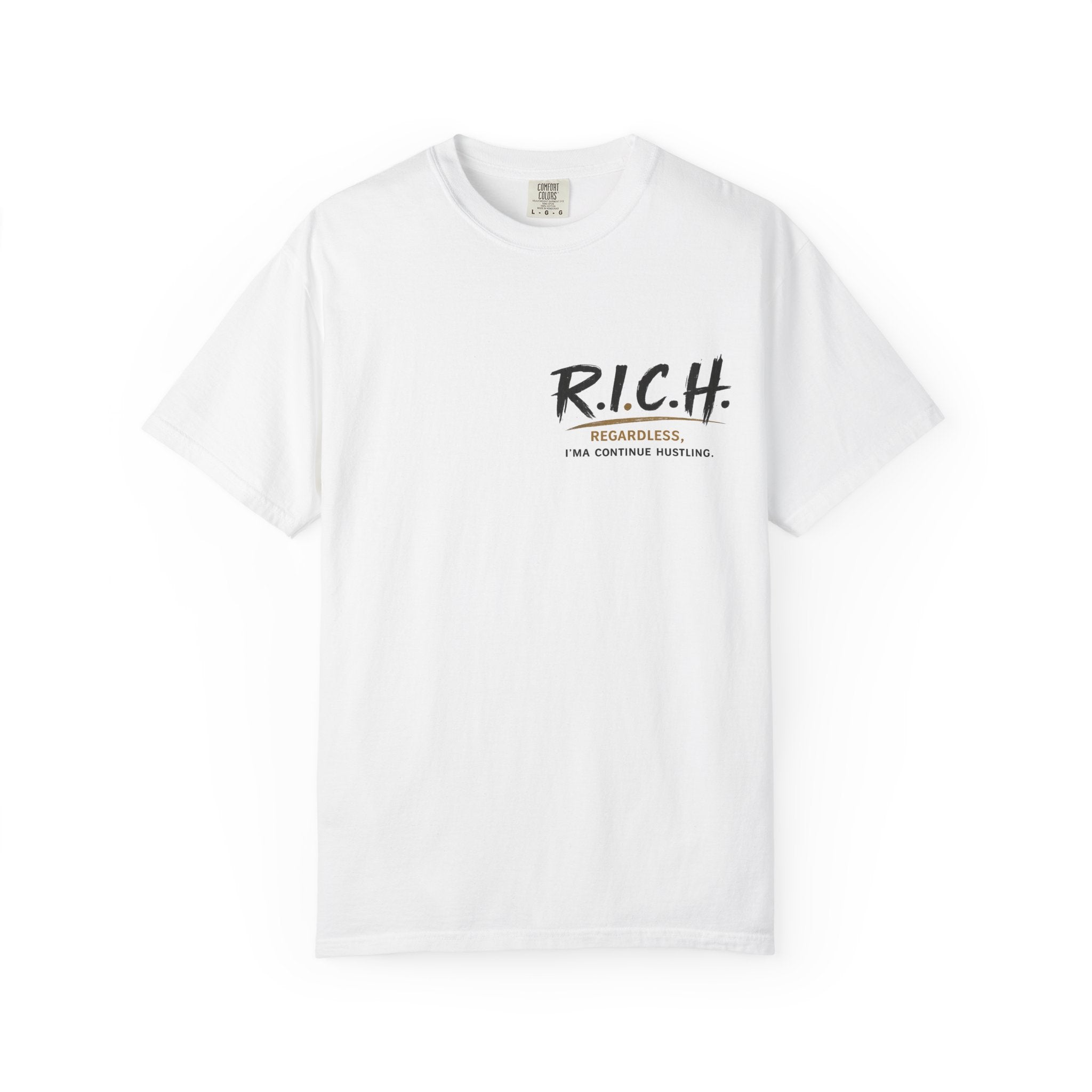 R.I.C.H. Regardless I'm Continue Hustling T-shirt | Motivational Streetwear