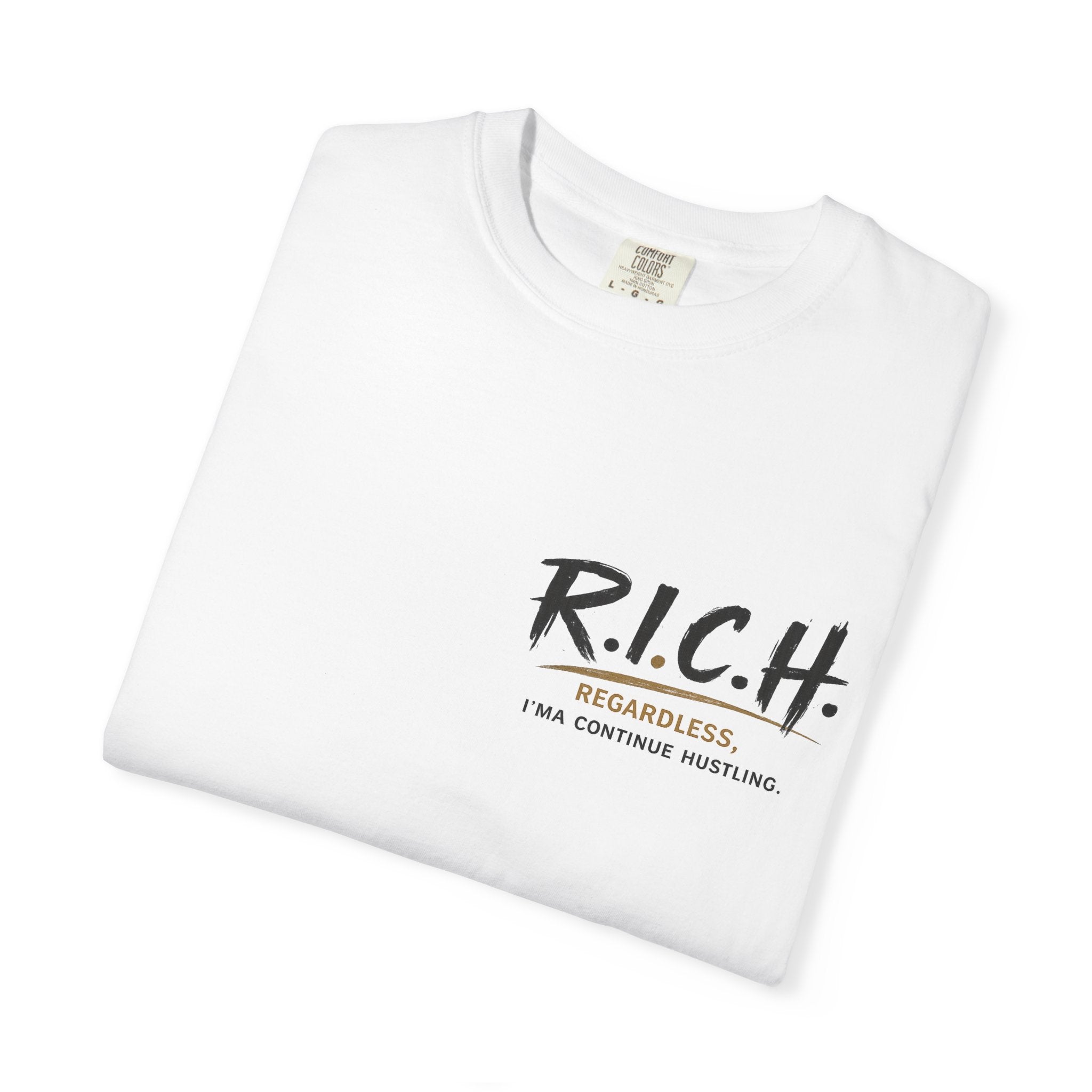 R.I.C.H. Regardless I'm Continue Hustling T-shirt | Motivational Streetwear